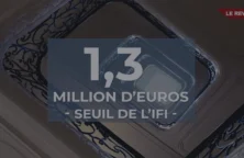 1,3 million d&rsquo;euros : le seuil de l&rsquo;IFI