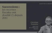 Successions : les recettes fiscales ont doublé (!) depuis 2011   